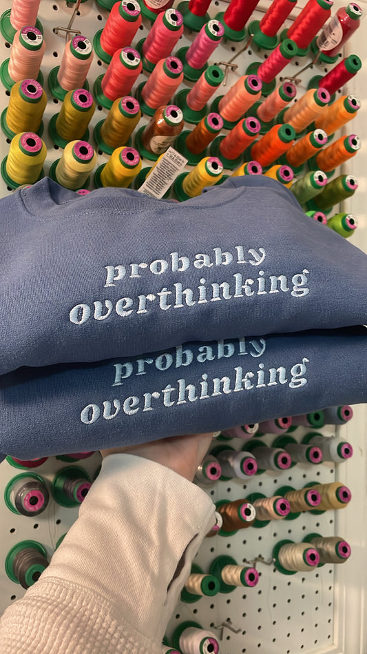 Probably Overthinking Sweatshirt