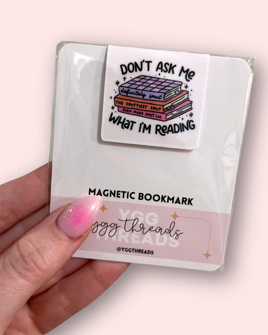 Don't Ask Me What I'm Reading Magnetic Bookmark