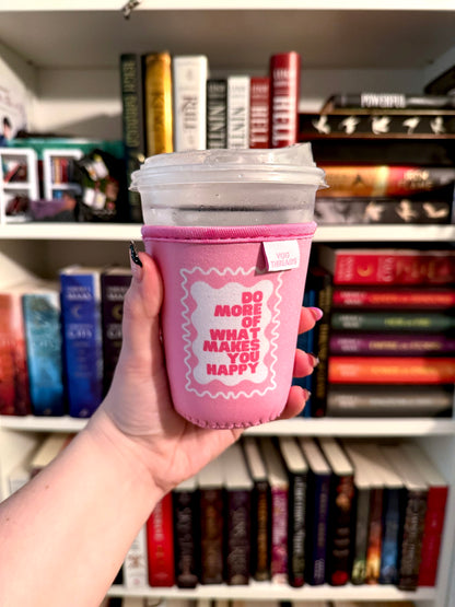 Do More of What Makes You Happy Drink Sleeve