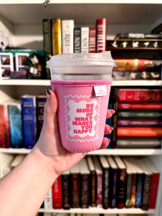 Do More of What Makes You Happy Drink Sleeve